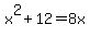 x%5E2%2B12=8x