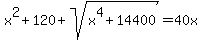x%5E2%2B120%2Bsqrt%28x%5E4%2B14400%29=40x