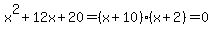 x%5E2%2B12x%2B20=%28x%2B10%29%28x%2B2%29=0