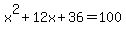 x%5E2%2B12x%2B36=100