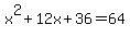 x%5E2%2B12x%2B36=64