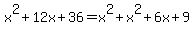 x%5E2%2B12x%2B36=x%5E2%2Bx%5E2%2B6x%2B9