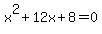 x%5E2%2B12x%2B8=0