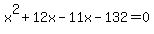 x%5E2%2B12x-11x-132=0