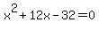 x%5E2%2B12x-32=0