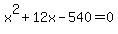 x%5E2%2B12x-540=0