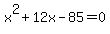 x%5E2%2B12x-85=0