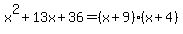x%5E2%2B13x%2B36=%28x%2B9%29%28x%2B4%29