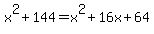 x%5E2%2B144+=+x%5E2%2B16x%2B64