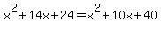 x%5E2%2B14x%2B24=x%5E2%2B10x%2B40