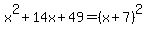 x%5E2%2B14x%2B49=%28x%2B7%29%5E2