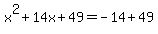 x%5E2%2B14x%2B49=-14%2B49