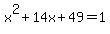 x%5E2%2B14x%2B49=1