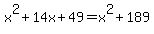 x%5E2%2B14x%2B49+=+x%5E2%2B189