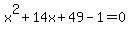 x%5E2%2B14x%2B49-1=0