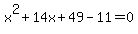 x%5E2%2B14x%2B49-11=0