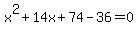 x%5E2%2B14x%2B74-36=0