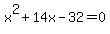 x%5E2%2B14x-32+=+0