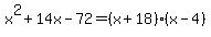 x%5E2%2B14x-72=%28x%2B18%29%28x-4%29