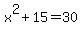 x%5E2%2B15=30