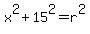 x%5E2%2B15%5E2=r%5E2