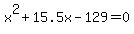 x%5E2%2B15.5x-129=0