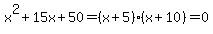 x%5E2%2B15x%2B50=%28x%2B5%29%28x%2B10%29=0