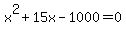 x%5E2%2B15x-1000+=+0