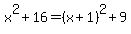 x%5E2%2B16=%28x%2B1%29%5E2%2B9