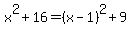 x%5E2%2B16=%28x-1%29%5E2%2B9
