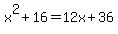 x%5E2%2B16=12x%2B36