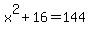 x%5E2%2B16=144