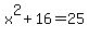 x%5E2%2B16=25