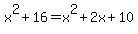 x%5E2%2B16=x%5E2%2B2x%2B10