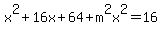 x%5E2%2B16x%2B64%2Bm%5E2x%5E2=16