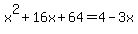x%5E2%2B16x%2B64=4-3x