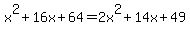 x%5E2%2B16x%2B64+=+2x%5E2%2B14x%2B49