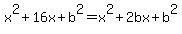 x%5E2%2B16x%2Bb%5E2=x%5E2%2B2bx%2Bb%5E2