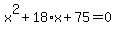 x%5E2%2B18%2Ax%2B75=0