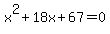 x%5E2%2B18x%2B67=0