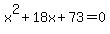 x%5E2%2B18x%2B73=0