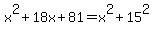 x%5E2%2B18x%2B81=x%5E2%2B15%5E2