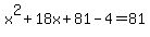 x%5E2%2B18x%2B81-4=81