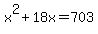 x%5E2%2B18x=703
