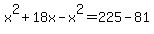 x%5E2%2B18x-x%5E2=225-81