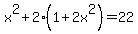 x%5E2%2B2%281%2B2x%5E2%29=22