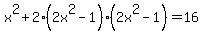 x%5E2%2B2%282x%5E2-1%29%282x%5E2-1%29=16