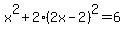 x%5E2%2B2%282x-2%29%5E2=6