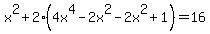 x%5E2%2B2%284x%5E4-2x%5E2-2x%5E2%2B1%29=16