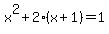 x%5E2%2B2%2A%28x%2B1%29=1